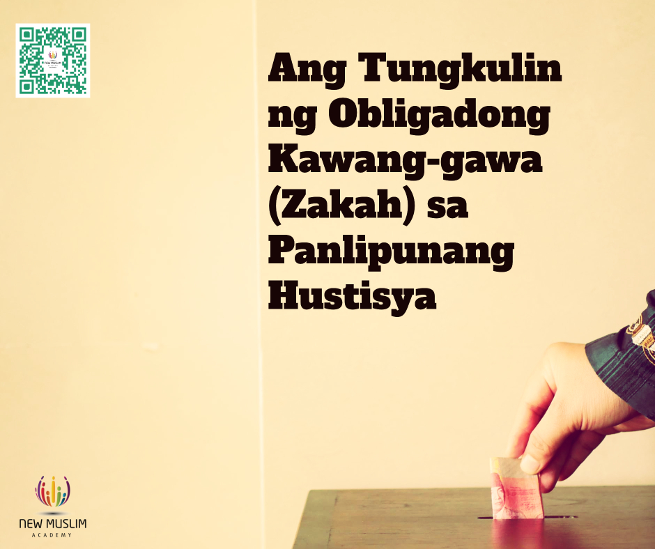 Ang Tungkulin ng Obligadong Kawang-gawa (Zakah) sa Panlipunang Hustisya